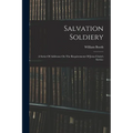 Salvation Soldiery: A Series Of Addresses On The Requirements Of Jesus Christ's Service - Paperback