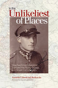 In the Unlikeliest of Places: How Nachman Libeskind Survived the Nazis, Gulags, and Soviet Communism - Paperback