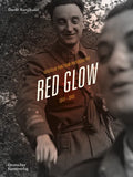 Red Glow: Yugoslav Partisan Photography and Social Movement, 1941-1945 - Hardcover
