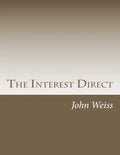 The Interest Direct: An Intuitively Obvious Approach to a Basic Understanding of the Interest for the Casual Observer - Paperback