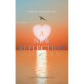 A New Reflection: Creating Your Best Self - Paperback