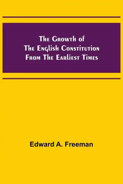 The Growth of the English Constitution from the Earliest Times - Paperback