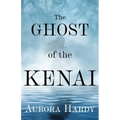 The Ghost of the Kenai - Paperback
