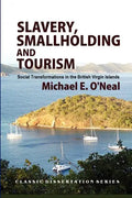 Slavery, Smallholding and Tourism: Social Transformations in the British Virgin Islands - Paperback
