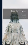 The Initiate: Some Impressions Of A Great Soul - Hardcover