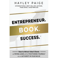 Entrepreneur. Book. Success.(TM): How to Attract Ideal Clients as Paying Leads while Positioning Yourself as an Authority in Your Niche - Paperback