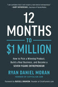 12 Months to $1 Million: How to Pick a Winning Product, Build a Real Business, and Become a Seven-Figure Entrepreneur - Hardcover