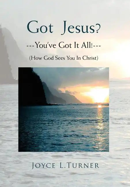 Got Jesus?---You've Got It All!--- - Hardcover
