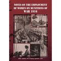 Notes on the Employment of Women on Munitions of War 1916 - Paperback