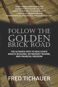 Follow the Golden Brick Road: The Ultimate Path to Real Estate Wealth Building, Retirement Income, and Financial Freedom - Paperback
