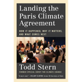 Landing the Paris Climate Agreement: How It Happened, Why It Matters, and What Comes Next - Hardcover