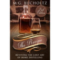 The Recipe: Reviving the Lost Art of Home Distilling - Paperback