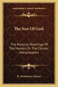 The Son of God: The Mystical Teachings of the Masters or the Christic Interpretation - Paperback