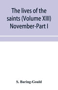 The lives of the saints (Volume XIII) November-Part I - Paperback