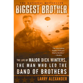 Biggest Brother: The Life Of Major Dick Winters, The Man Who Led The Band of Brothers - Paperback