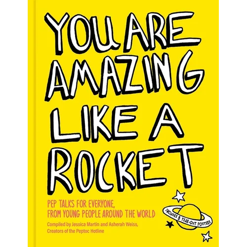 You Are Amazing Like a Rocket: Pep Talks for Everyone from Young People Around the World - Hardcover