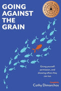 Going Against the Grain: Giving Yourself Permission and Showing Others They Can Too - Paperback