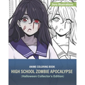 Anime Coloring Book: High School Zombie Apocalypse (Halloween Collector's Edition) - Paperback