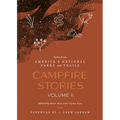 Campfire Stories Volume II: Tales from America's National Parks and Trails - Hardcover