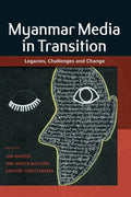 Myanmar Media in Transition: Legacies, Challenges and Change - Paperback