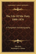 The Life of Sile Doty 1800-1876: A Forgotten Autobiography - Paperback