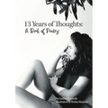 Thirteen Years of Thoughts: A Book of Poetry - Paperback