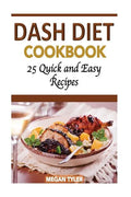 Dash Diet Cookbook: 26 Quick and Easy Recipes - Paperback