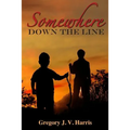 Somewhere Down the Line - Paperback