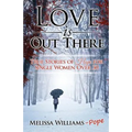 Love is Out There: True Stories of Hope for Single Women Over 30 - Paperback
