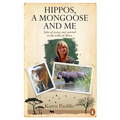 Hippos, a Mongoose and Me: Tales of Rescue and Survival in the Wilds of Africa - Paperback
