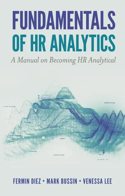 Fundamentals of HR Analytics: A Manual on Becoming HR Analytical - Paperback