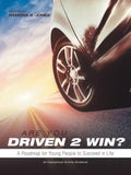 Are You Driven 2 Win? a Roadmap for Young People to Succeed in Life: An Inspirational Activity Workbook - Paperback