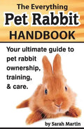 The Everything Pet Rabbit Handbook: Your Ultimate Guide to Pet Rabbit Ownership, Training, and Care - Paperback