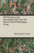 Old Christmas and Bracebridge Hall from the Sketch-book of Washington Irving - Paperback