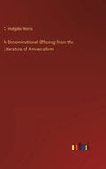 A Denominational Offering: from the Literature of Aniversalism - Hardcover
