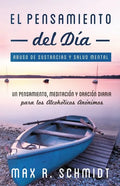 El Pensamiento del Día: Un pensamiento, meditación y oración para los Alcohólicos Anónimos - Paperback