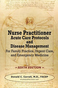 Nurse Practitioner Acute Care Protocols and Disease Management - SIXTH EDITION: For Family Practice, Urgent Care, and Emergency Medicine - Paperback