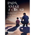 Pap?, amar y crear - Paperback