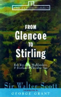 From Glencoe to Stirling: Rob Roy, the Highlanders, & Scotland's Chivalric Age - Paperback