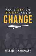 How To LEAD Your MINISTRY Through CHANGE - Paperback