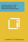 A History Of The Descendants Of Abraham Breneman - Paperback