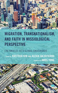 Migration, Transnationalism, and Faith in Missiological Perspective: Los Angeles as a Global Crossroads - Hardcover