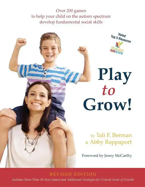 Play to Grow!: Over 200 games to help your child on the autism spectrum develop fundamental social skills - Paperback