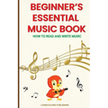 Beginner's Essential Music Book (How to Read and Write Music in Treble and Bass Clefs) - Paperback