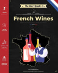 The Short Guide - French Wines: Become an expert on French wines and champagnes! Pick the right bottle for any occasion! - Paperback