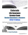 Colorado Life Insurance License Exam Review Questions & Answers 2016/17 Edition: Self-Practice Exercises focusing on the basic principles of life insu - Paperback