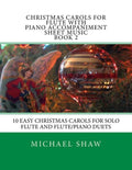 Christmas Carols For Flute With Piano Accompaniment Sheet Music Book 2: 10 Easy Christmas Carols For Solo Flute And Flute/Piano Duets - Paperback