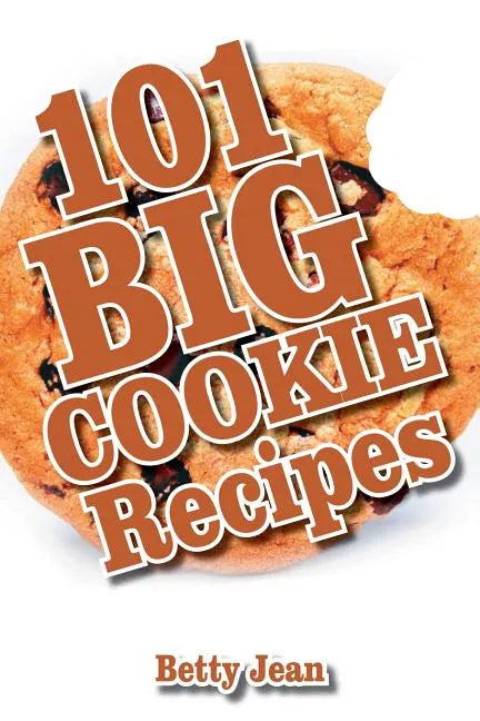 101 BIG COOKIE Recipes - Paperback