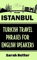 Istanbul: Turkish Travel Phrases for English Speaking Travelers: The best 1.000 phrases to get around when traveling in Istanbul - Paperback