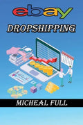 ebay Dropshipping: If you want to learn how to make easy money drop shipping eBay products then this is the book for you - Paperback